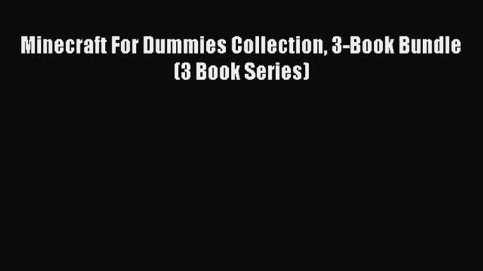 Read Minecraft For Dummies Collection 3-Book Bundle (3 Book Series) PDF Online