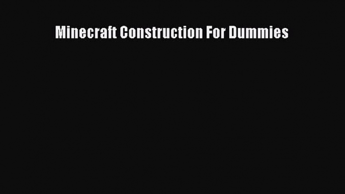 Read Minecraft Construction For Dummies Ebook Free