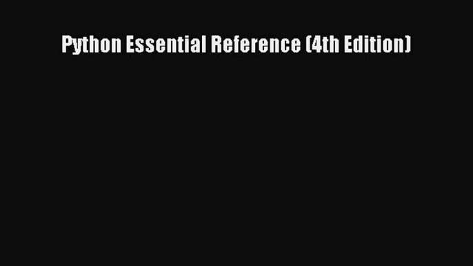 Download Python Essential Reference (4th Edition) PDF Online