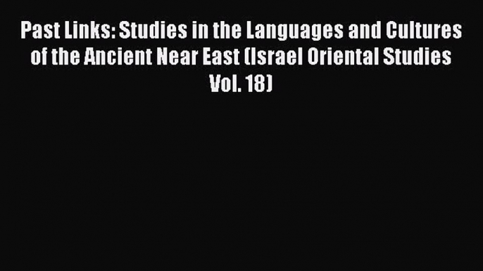 Download Past Links: Studies in the Languages and Cultures of the Ancient Near East (Israel