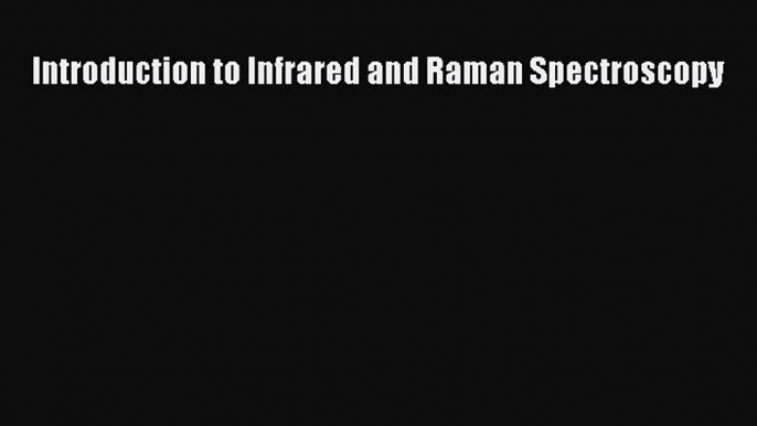 PDF Introduction to Infrared and Raman Spectroscopy  Read Online