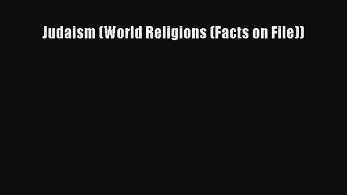 Read Judaism (World Religions (Facts on File)) Ebook Free