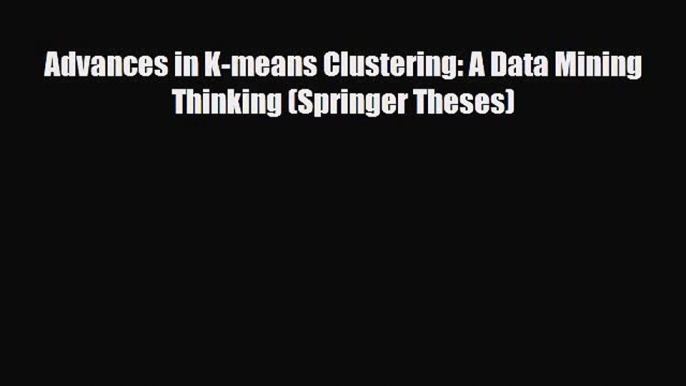 [PDF] Advances in K-means Clustering: A Data Mining Thinking (Springer Theses) Download Online