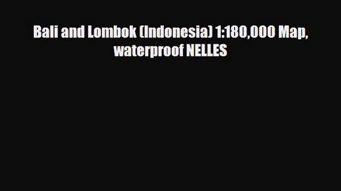 PDF Bali and Lombok (Indonesia) 1:180000 Map waterproof NELLES Read Online