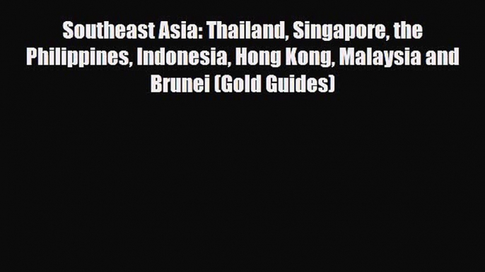 PDF Southeast Asia: Thailand Singapore the Philippines Indonesia Hong Kong Malaysia and Brunei