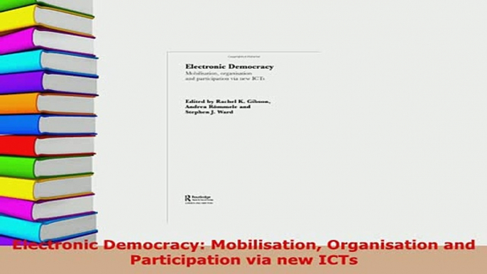 PDF  Electronic Democracy Mobilisation Organisation and Participation via new ICTs  EBook