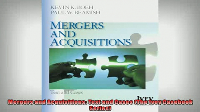 FREE DOWNLOAD  Mergers and Acquisitions Text and Cases The Ivey Casebook Series  BOOK ONLINE