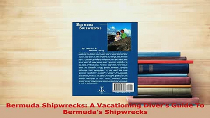 PDF  Bermuda Shipwrecks A Vacationing Divers Guide To Bermudas Shipwrecks Download Online