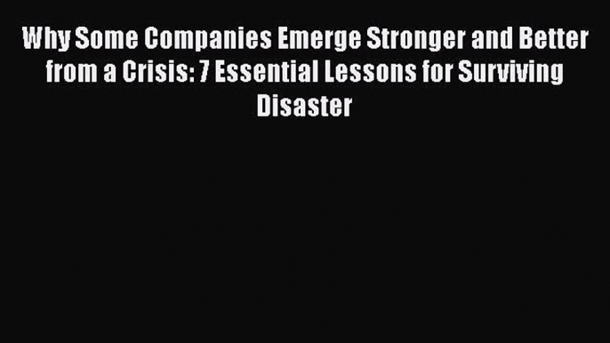 [Read book] Why Some Companies Emerge Stronger and Better from a Crisis: 7 Essential Lessons