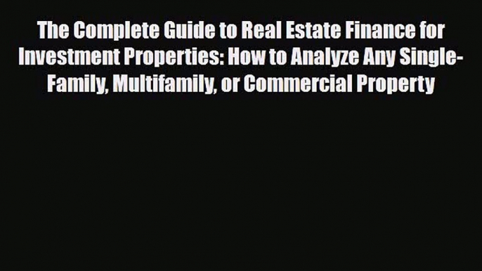 [PDF] The Complete Guide to Real Estate Finance for Investment Properties: How to Analyze Any