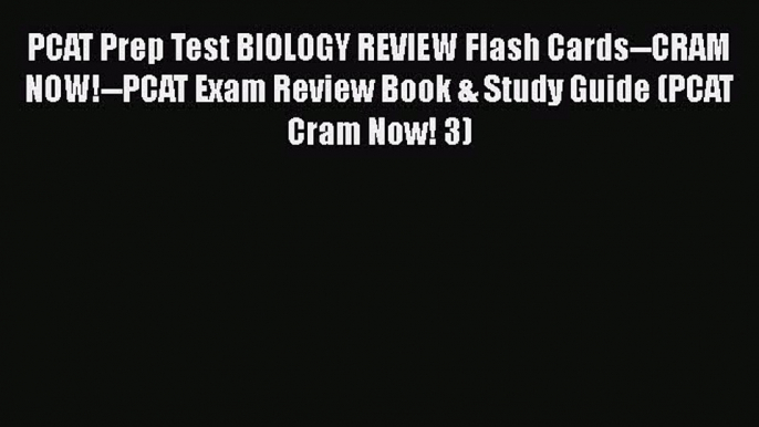 [PDF] PCAT Prep Test BIOLOGY REVIEW Flash Cards--CRAM NOW!--PCAT Exam Review Book & Study Guide