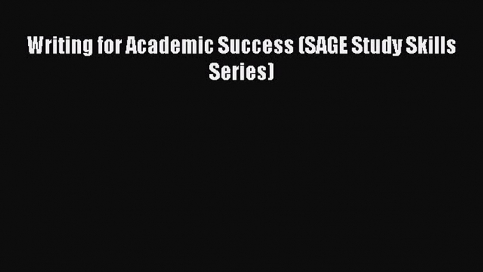 Download Writing for Academic Success (SAGE Study Skills Series) PDF Free