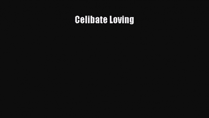 Download Celibate Loving Ebook Online