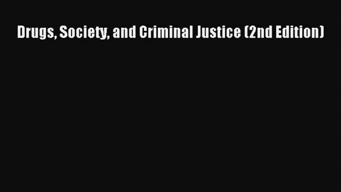 [PDF] Drugs Society and Criminal Justice (2nd Edition) [Read] Full Ebook