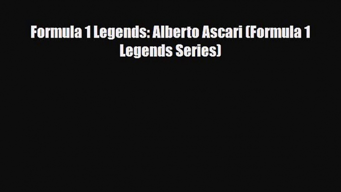 [PDF] Formula 1 Legends: Alberto Ascari (Formula 1 Legends Series) Download Online