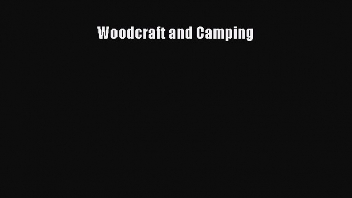 Read Woodcraft and Camping Ebook Free