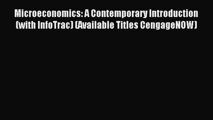 Read Microeconomics: A Contemporary Introduction (with InfoTrac) (Available Titles CengageNOW)