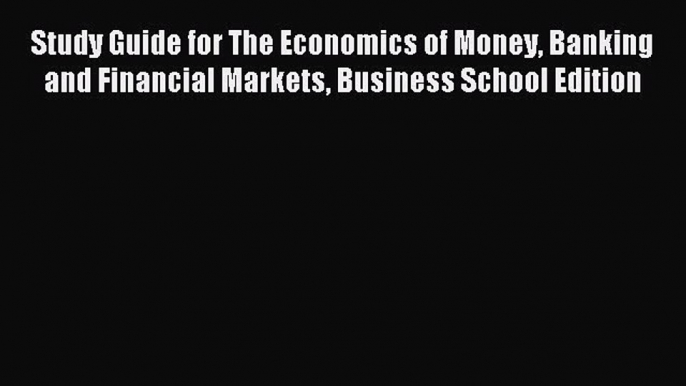 Download Study Guide for The Economics of Money Banking and Financial Markets Business School