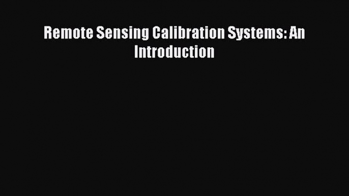 Download Remote Sensing Calibration Systems: An Introduction Ebook Free