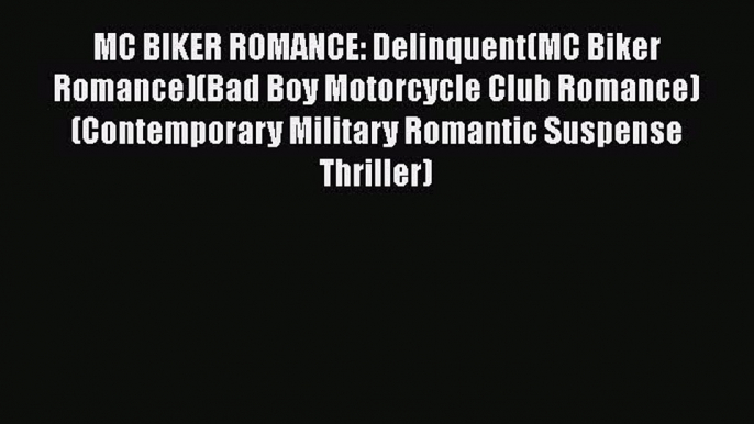 Read MC BIKER ROMANCE: Delinquent(MC Biker Romance)(Bad Boy Motorcycle Club Romance) (Contemporary