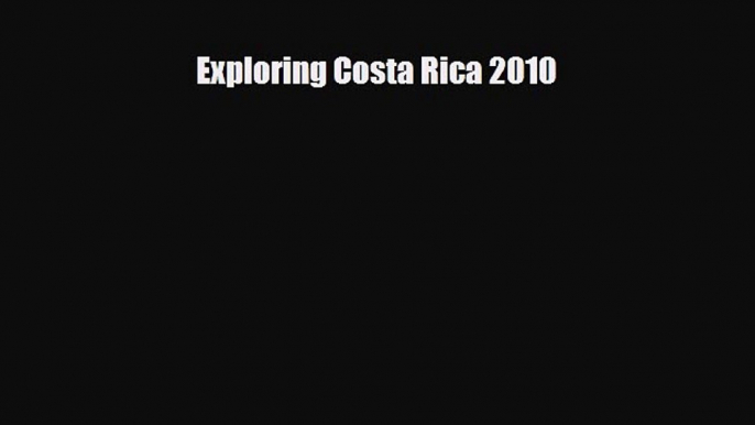 Download Exploring Costa Rica 2010 Ebook