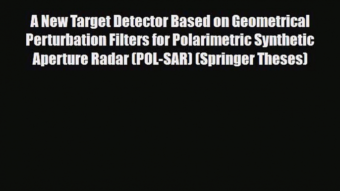 PDF A New Target Detector Based on Geometrical Perturbation Filters for Polarimetric Synthetic