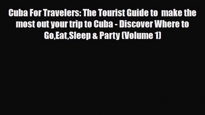 Download Cuba For Travelers: The Tourist Guide to  make the most out your trip to Cuba - Discover