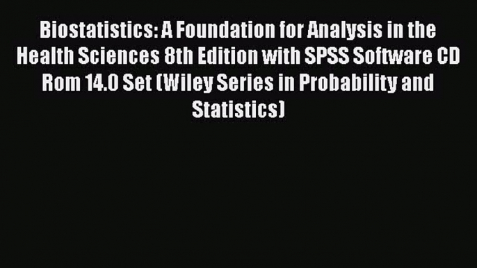 Download Biostatistics: A Foundation for Analysis in the Health Sciences 8th Edition with SPSS