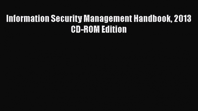 Download Information Security Management Handbook 2013 CD-ROM Edition Free Books