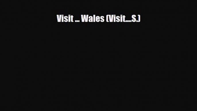 Download Visit ... Wales (Visit....S.) Read Online