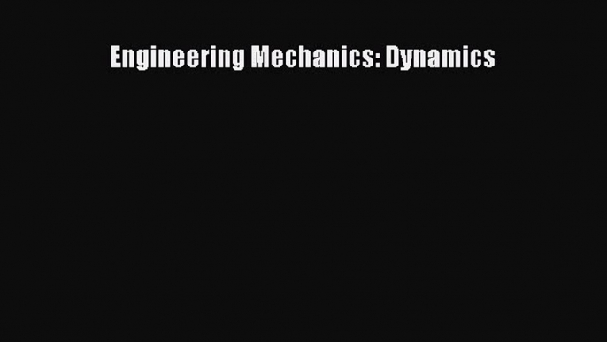 Read Engineering Mechanics: Dynamics Ebook Free