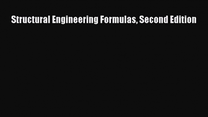 Read Structural Engineering Formulas Second Edition Ebook Free