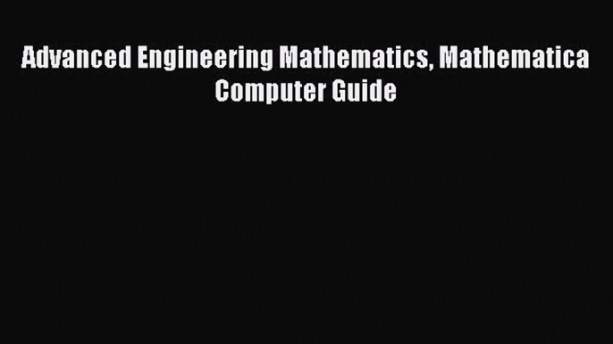 Download Advanced Engineering Mathematics Mathematica Computer Guide Ebook Free