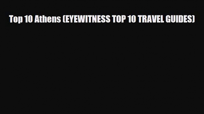 Download Top 10 Athens (EYEWITNESS TOP 10 TRAVEL GUIDES) PDF Book Free