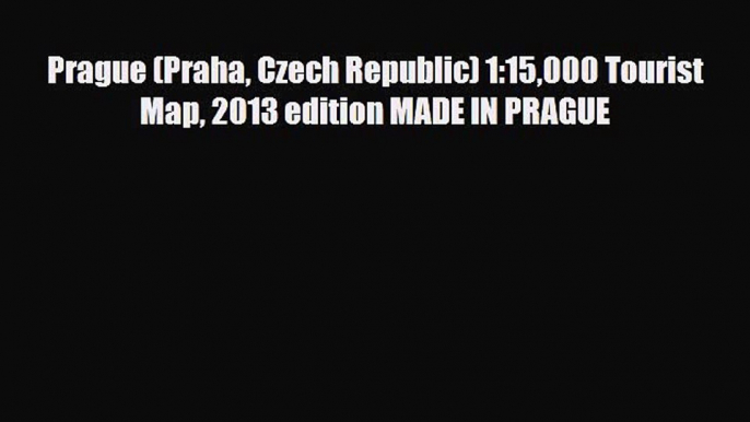 PDF Prague (Praha Czech Republic) 1:15000 Tourist Map 2013 edition MADE IN PRAGUE Ebook