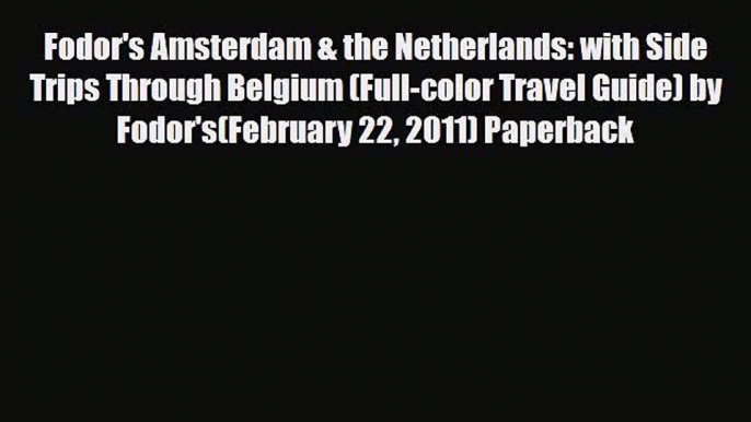 Download Fodor's Amsterdam & the Netherlands: with Side Trips Through Belgium (Full-color Travel