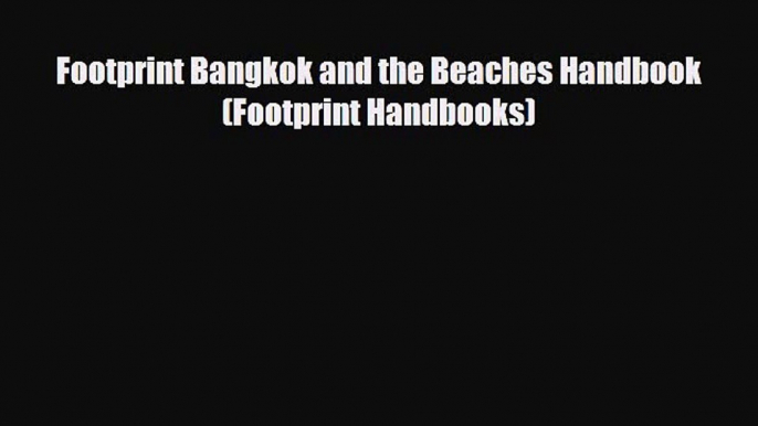 PDF Footprint Bangkok and the Beaches Handbook (Footprint Handbooks) Ebook