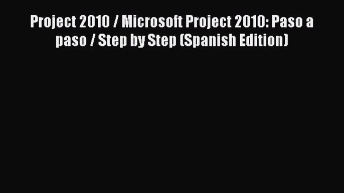 Download Project 2010 / Microsoft Project 2010: Paso a paso / Step by Step (Spanish Edition)