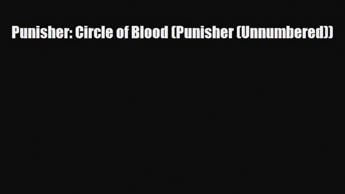 [PDF] Punisher: Circle of Blood (Punisher (Unnumbered)) [PDF] Online