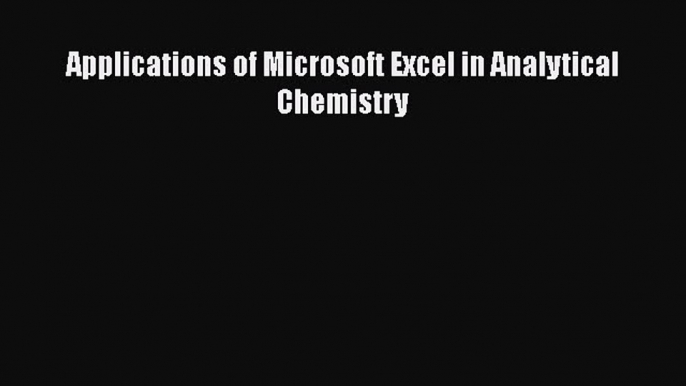 [PDF] Applications of Microsoft Excel in Analytical Chemistry [PDF] Online