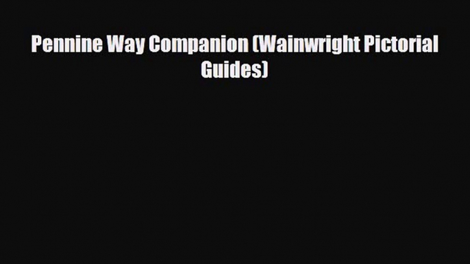 PDF Pennine Way Companion (Wainwright Pictorial Guides) PDF Book Free