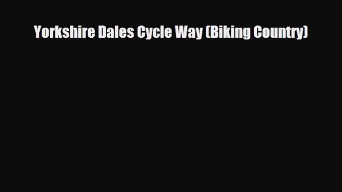 PDF Yorkshire Dales Cycle Way (Biking Country) PDF Book Free