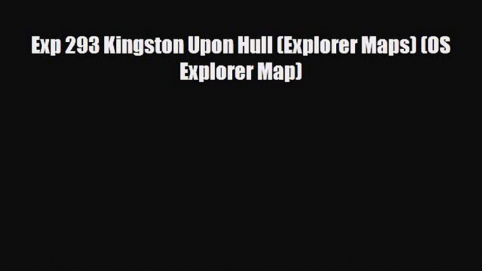 PDF Exp 293 Kingston Upon Hull (Explorer Maps) (OS Explorer Map) PDF Book Free