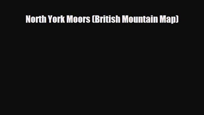 PDF North York Moors (British Mountain Map) PDF Book Free