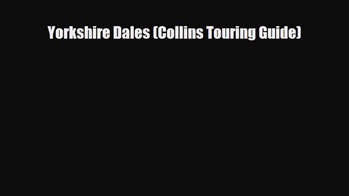 PDF Yorkshire Dales (Collins Touring Guide) PDF Book Free