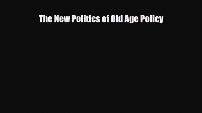 Download The New Politics of Old Age Policy [PDF] Full Ebook