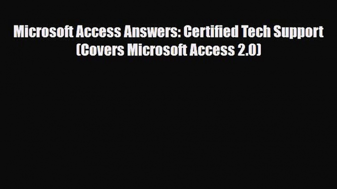 Download Microsoft Access Answers: Certified Tech Support (Covers Microsoft Access 2.0) [Download]