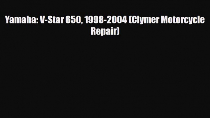 [PDF] Yamaha: V-Star 650 1998-2004 (Clymer Motorcycle Repair) Read Full Ebook