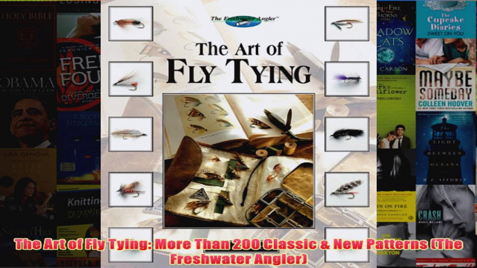 Download PDF  The Art of Fly Tying More Than 200 Classic  New Patterns The Freshwater Angler FULL FREE