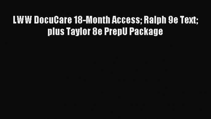 Read LWW DocuCare 18-Month Access Ralph 9e Text plus Taylor 8e PrepU Package PDF Free